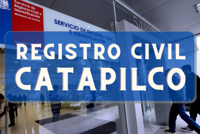 Registro Civil de Catapilco: Oficinas, horarios y como Pedir Hora en 2024
