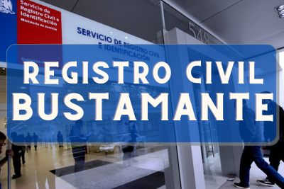 Registro Civil de  Bustamante: Oficinas, horarios y como Pedir Hora en 2024