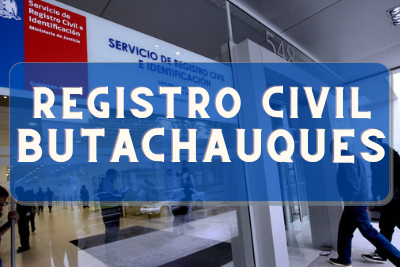 Registro Civil de Butachauques: Oficinas, horarios y como Pedir Hora en 2024
