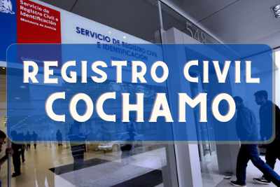 Registro Civil de Cochamo: Oficinas, horarios y como Pedir Hora en 2024