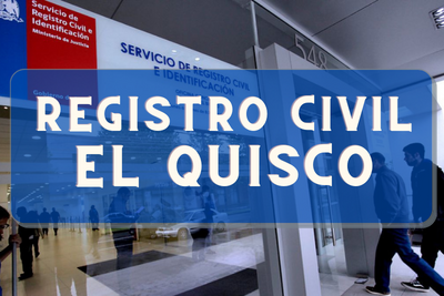 Registro Civil de El Quisco: Oficinas, horarios y como Pedir Hora en 2024