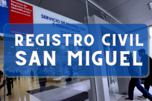 Registro Civil  en San Miguel: Oficinas, horarios y como Pedir Hora en 2023