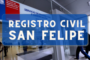 Registro Civil  en San Felipe: Oficinas, horarios y como Pedir Hora en 2023