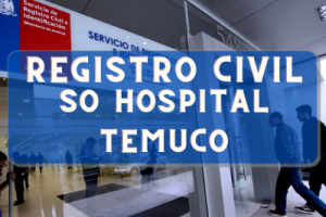 Registro Civil  en SO Hospital Temuco: Oficinas, horarios y como Pedir Hora en 2024