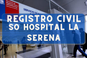 Registro Civil  en SO Hospital La Serena: Oficinas, horarios y como Pedir Hora en 2023