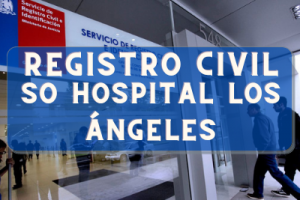 Registro Civil  en SO Hospital Los Ángeles: Oficinas, horarios y como Pedir Hora en 2024