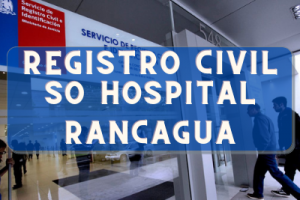 Registro Civil  en SO Hospital Rancagua: Oficinas, horarios y como Pedir Hora en (2022)