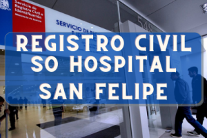 Registro Civil  en SO Hospital San Felipe: Oficinas, horarios y como Pedir Hora en (2022)