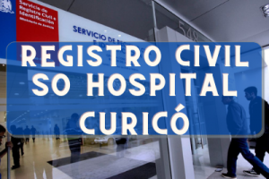 Registro Civil  en SO Hospital Curicó: Oficinas, horarios y como Pedir Hora en 2024