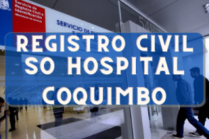 Registro Civil  en SO Hospital Coquimbo: Oficinas, horarios y como Pedir Hora en (2022)
