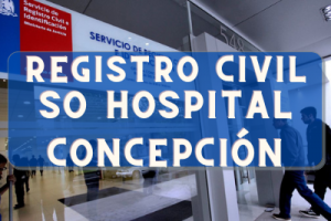 Registro Civil  en SO Hospital Concepción: Oficinas, horarios y como Pedir Hora en 2024