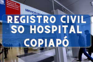 Registro Civil  en SO Hospital Copiapó: Oficinas, horarios y como Pedir Hora en 2023