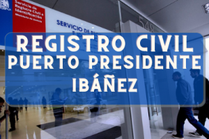 Registro Civil  en Puerto Presidente Ibáñez: Oficinas, horarios y como Pedir Hora en 2023