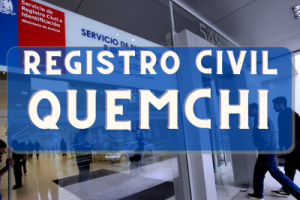 Registro Civil  en Quemchi: Oficinas, horarios y como Pedir Hora en 2024