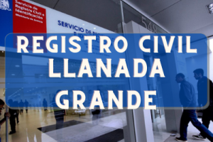 Registro Civil  en Llanada Grande: Oficinas, horarios y como Pedir Hora en 2024